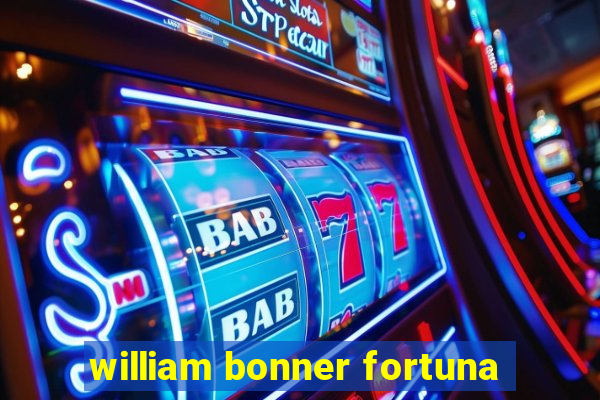 william bonner fortuna